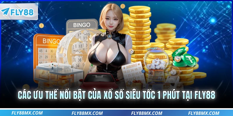 Các ưu thế nổi bật của xổ số siêu tốc 1 phút tại Fly88