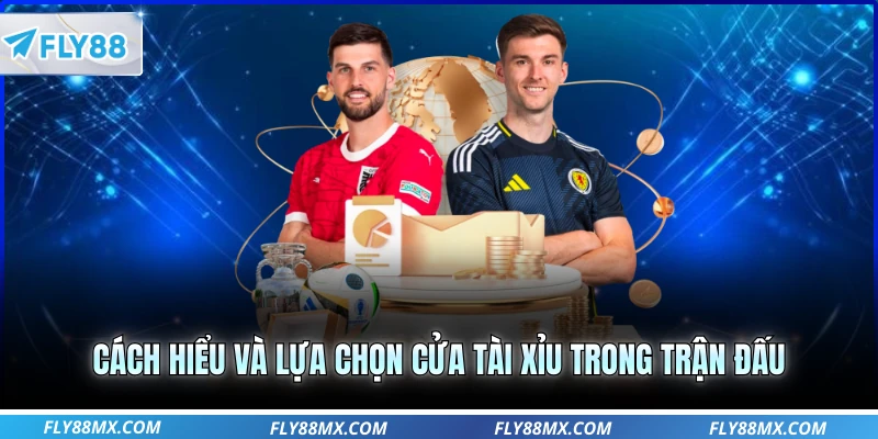Cách hiểu và lựa chọn cửa tài xỉu trong trận đấu