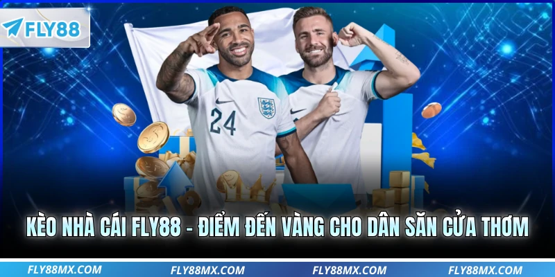 Kèo Nhà Cái Fly88 – Điểm Đến Vàng Cho Dân Săn Cửa Thơm