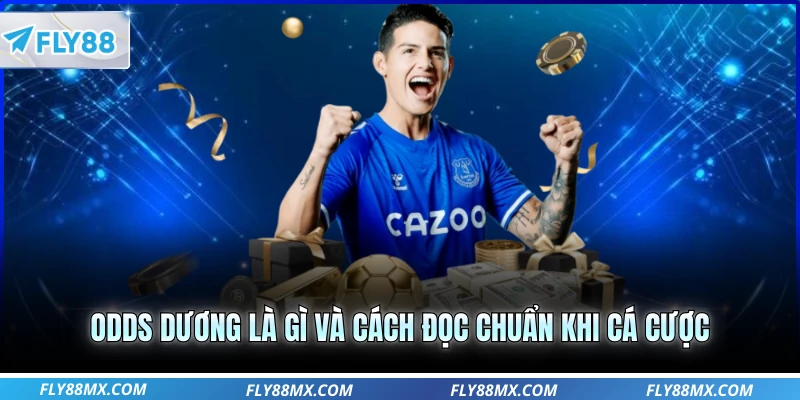 Odds dương là gì và cách đọc chuẩn khi cá cược